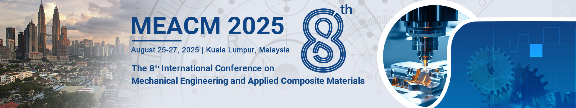 The 8th International Conference on Mechanical Engineering and Applied Composite Materials